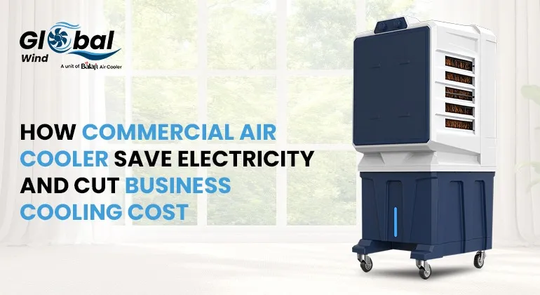 How Commercial Air Coolers Save Electricity and Cut Business Cooling Costs